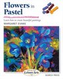 Flowers in Pastel Learn How to Create Beautiful Paintings