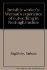 Invisible worker's Woman's experience of outworking in Nottinghamshire