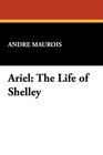 Ariel The Life of Shelley