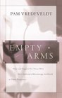 Empty Arms Hope and Support for Those Who Have Suffered a Miscarriage Stillbirth or Tubal Pregnancy