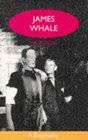 James Whale A Biography or the WouldBe Gentleman