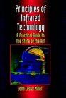 Principles Of Infrared Technology A Practical Guide to the State of the Art