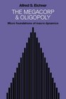 The Megacorp and Oligopoly Micro Foundations of Macro Dynamics