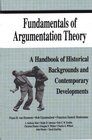 Fundamentals of Argumentation Theory A Handbook of Historical Backgrounds and Contempora Developments
