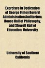 Exercises in Dedication of George Finley Bovard Administration Auditorium Hoose Hall of Philosophy and Stowell Hall of Education University
