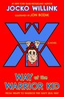 Way of the Warrior Kid From Wimpy to Warrior the Navy SEAL Way A Novel