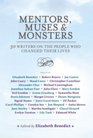 Mentors Muses  Monsters 30 Writers on the People Who Changed Their Lives