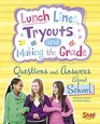Lunch Lines Tryouts and Making the Grade Questions and Answers About School
