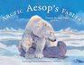Arctic Aesop's Fables Twelve Retold Tales