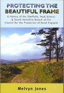 Protecting the Beautiful Frame A History of the Sheffield Peak District and South Yorkshire Branch of the Council for the Protection of Rural England