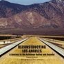 Reconstructing Los Angeles A Journey to the Antelope Valley and Beyond