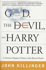 God the Devil and Harry Potter  A Christian Minister's Defense of the Beloved Novels