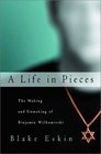A Life in Pieces The Making and Unmaking of Binjamin Wilkomirski