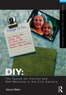DIY The Search for Control and SelfReliance in the 21st Century