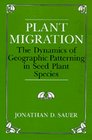 Plant Migration The Dynamics of Geographic Patterning in Seed Plant Species