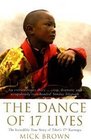 The Dance of 17 Lives The Incredible True Story of Tibet's 17th Karmapa