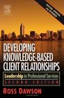 Developing KnowledgeBased Client Relationships  Leadership in Professional Services