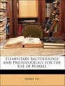 Elementary Bacteriology and Protozology for the Use of Nurses