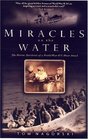 Miracles on the Water : The Heroic Survivors of a World War II U-Boat Attack