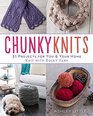 Chunky Knits 31 Projects for You  Your Home Knit with Bulky Yarn