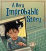 A Very Improbable Story A Math Adventure