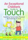 An Exceptional Children's Guide to Touch: Teaching Social and Physical Boundaries to Kids
