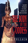 The Body of the Goddess: Sacred Wisdom in Myth, Landscape and Culture