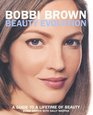 Bobbi Brown Beauty Evolution  A Guide to a Lifetime of Beauty