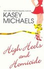 High Heels And Homicide (Maggie Kelly, Bk 4)