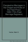 Clandestine Marriages in the Chapel and Rules of the Fleet Prison 16801754