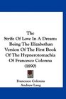 The Strife Of Love In A Dream Being The Elizabethan Version Of The First Book Of The Hypnerotomachia Of Francesco Colonna