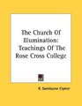 The Church Of Illumination Teachings Of The Rose Cross College