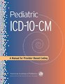 Pediatric ICD10CM A Manual for ProviderBased Coding