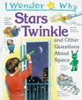 I Wonder Why Stars Twinkle  And other Questions About Space