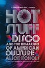 Hot Stuff Disco and the Remaking of American Culture