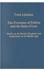 The Processes of Politics and the Rule of Law Studies on the Iberian Kingdoms and Papal Rome in the Middle Ages