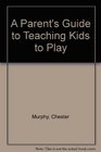 A Parent's Guide to Teaching Kids to Play