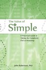 The Value of Simple A Practical Guide to Taking the Complexity Out of Investing