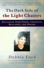 The Dark Side of the Light Chasers Reclaiming Your Power Creativity Brilliance and Dreams