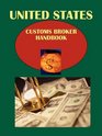 US Customs Broker Handbook: Regulations, Procedures, Opportunities (World Business and Investment Library)