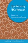 The Monkey and the Wrench Essays into Contemporary Poetics