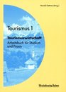 Tourismus 1 Tourismuswirtschaft Arbeitsbuch fr Studium und Praxis