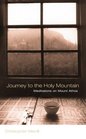Journey to the Holy Mountain Meditations on Mount Athos