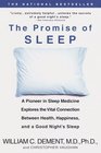 The Promise of Sleep A Pioneer in Sleep Medicine Explores the Vital Connection Between Health Happiness and a Good Night's Sleep