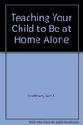 Teaching Your Child to be at Home Alone