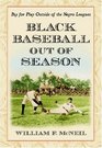 Black Baseball Out of Season Pay for Play Outside of the Negro Leagues