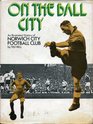 On the Ball City An Illustrated History of Norwich City Football Club 190272