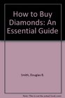 How to Buy Diamonds An Essential Guide
