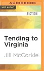Tending to Virginia A Novel