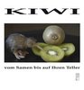 Kiwi vom Samen bis auf Ihren Teller